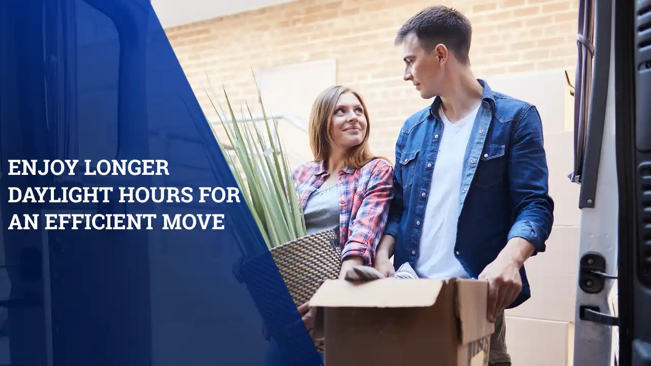 Enjoy Longer Daylight Hours for an Efficient Move
