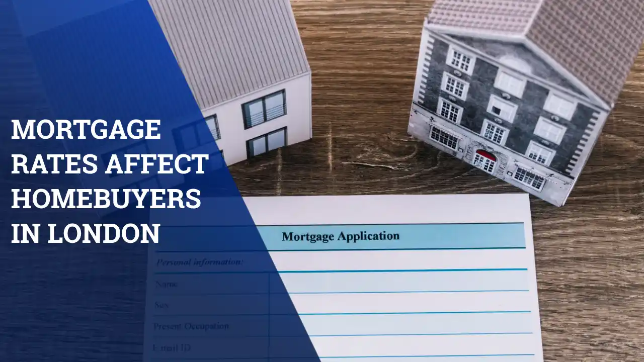 Mortgage Rates Affect Homebuyers in London
