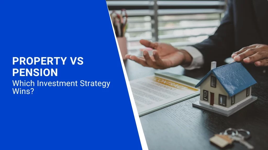 Navigating Investments: Pension vs. Property for London Investors